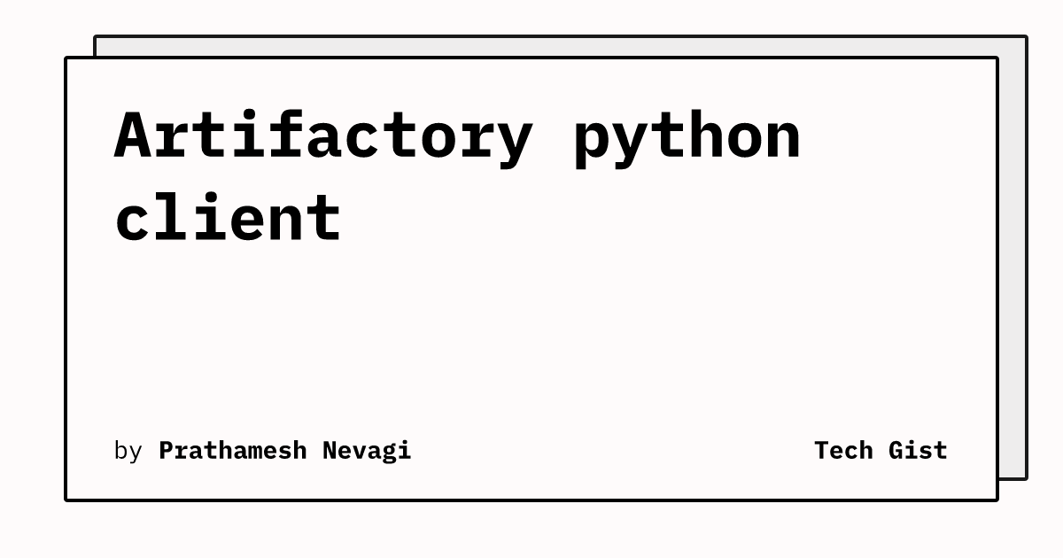 Artifactory python client | Tech Gist
